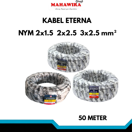 KABEL ETERNA NYM 2x1.5, 2x2.5, 3x2.5 KAWAT TEMBAGA  SERABUT 1 ROLL 50 MTR