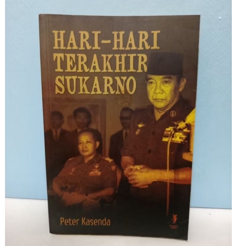 Buku Hari-Hari Terakhir Sukarno by Peter Kasenda