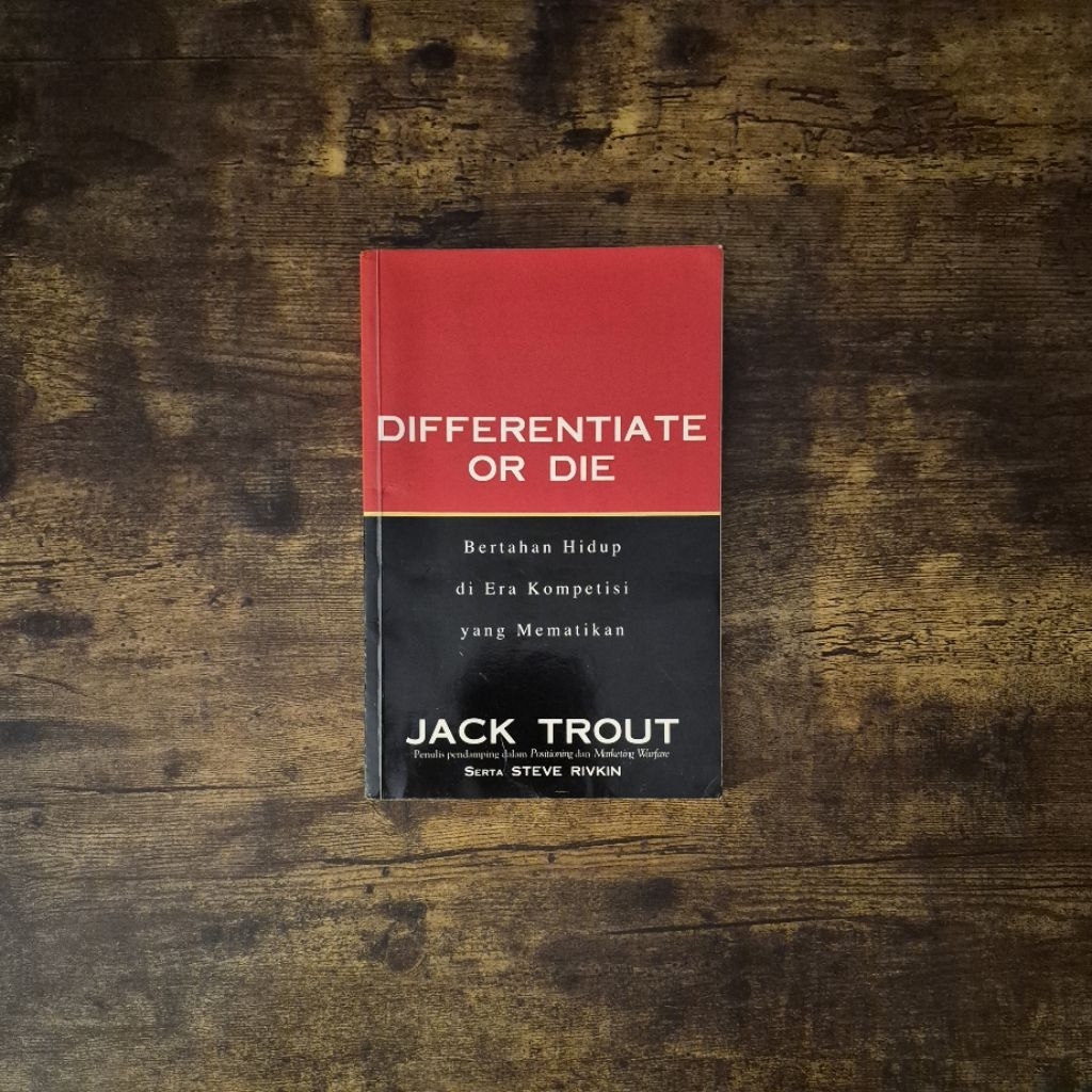 DIFFERENTIATE OR DIE (BERTAHAN HIDUP DI ERA KOMPETISI YANG MEMATIKAN) - JACK TROUT