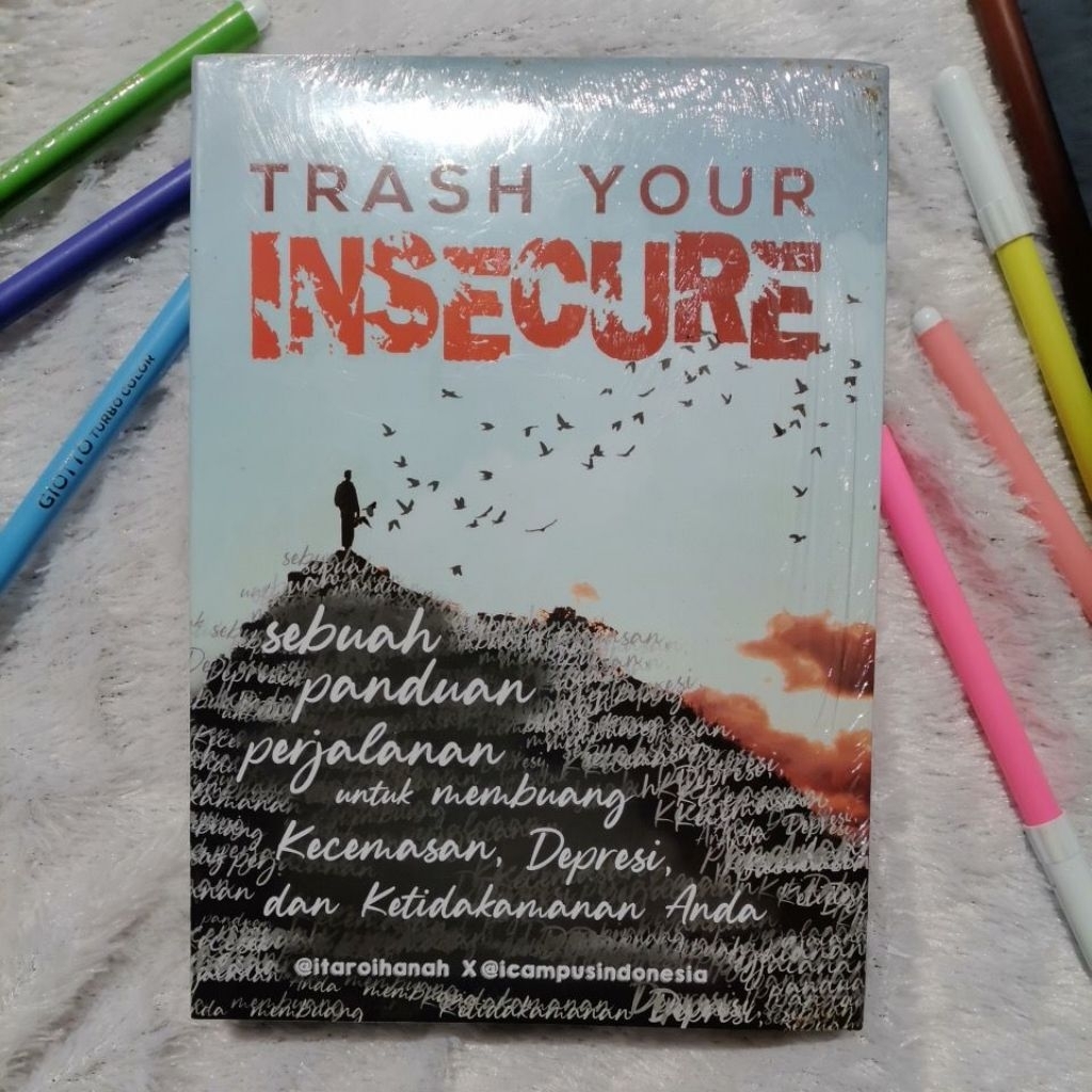 Trash You Insecure: Sebuah Panduan Perjalanan untuk Membuang Kecemasan, Depresi, dan Ketidakaamanan 