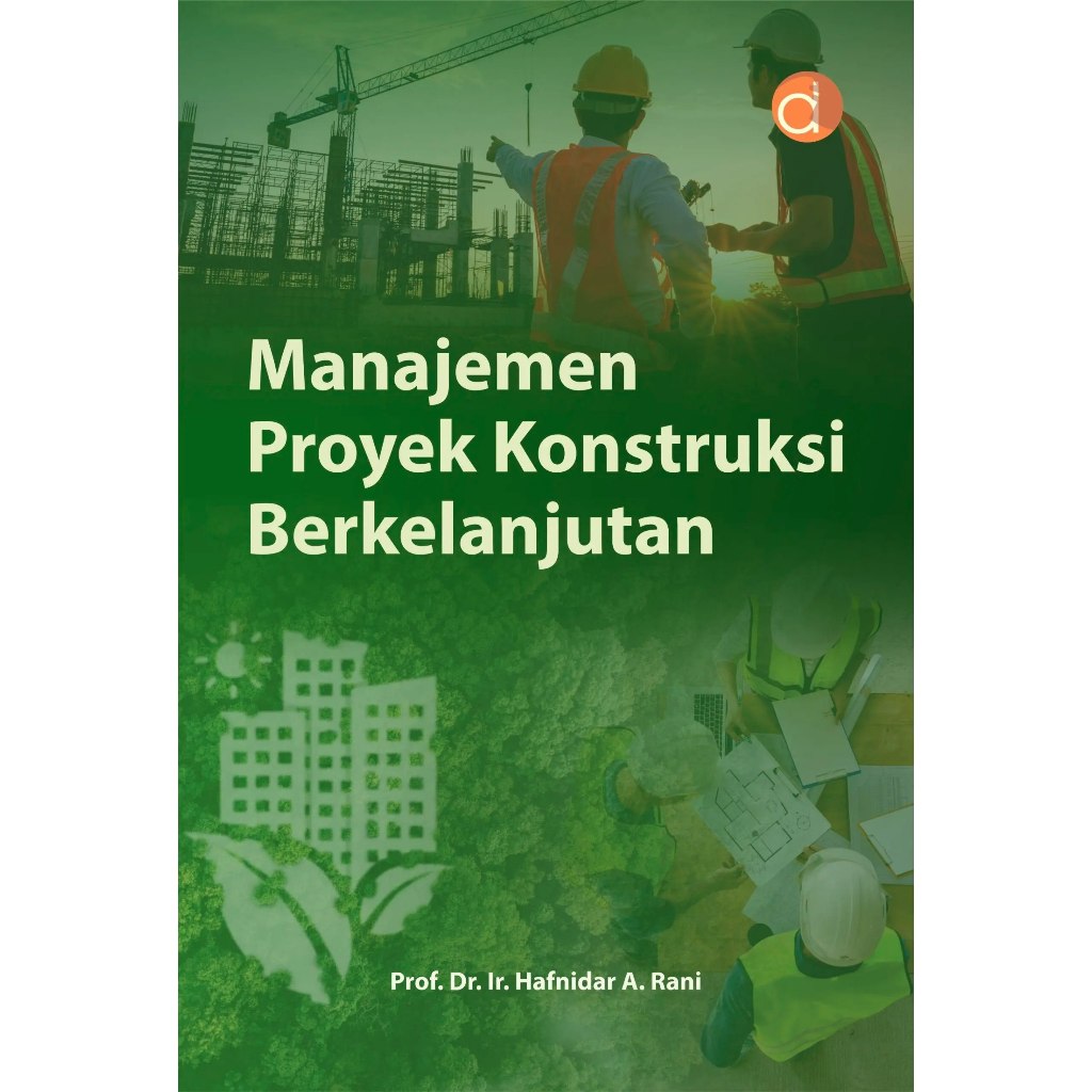 buku teknik sipil Manajemen Proyek Konstruksi Berkelanjutan Prof. Dr. Ir. Hafnidar A. Rani deepublis