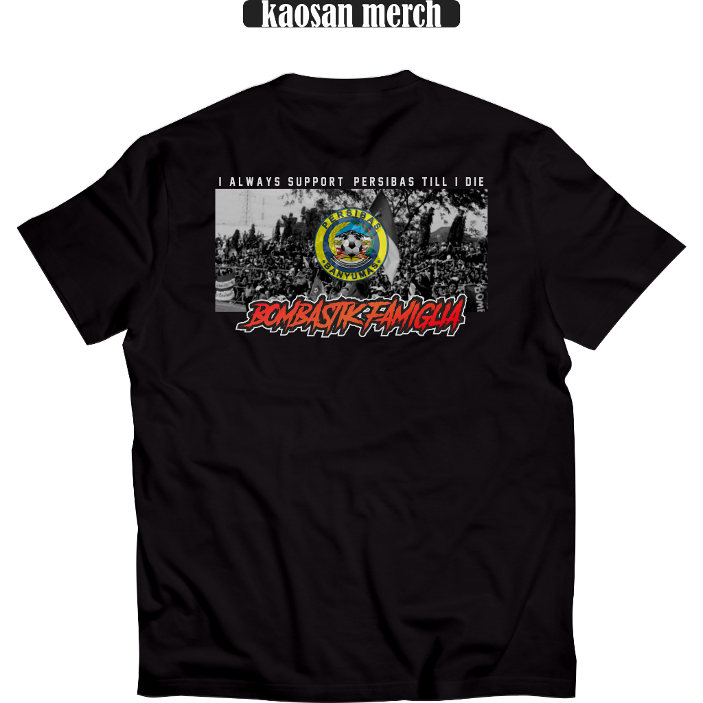 Kaos Suporter Banyumas Tshirt Persibas Banyumas Bombastik Famiglia Cotton Combed