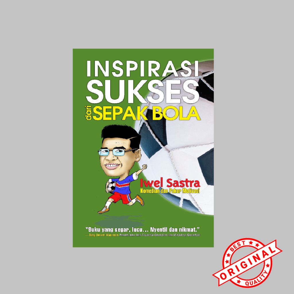 Inspirasi Sukses dari Sepak Bola | Iwel Sastra