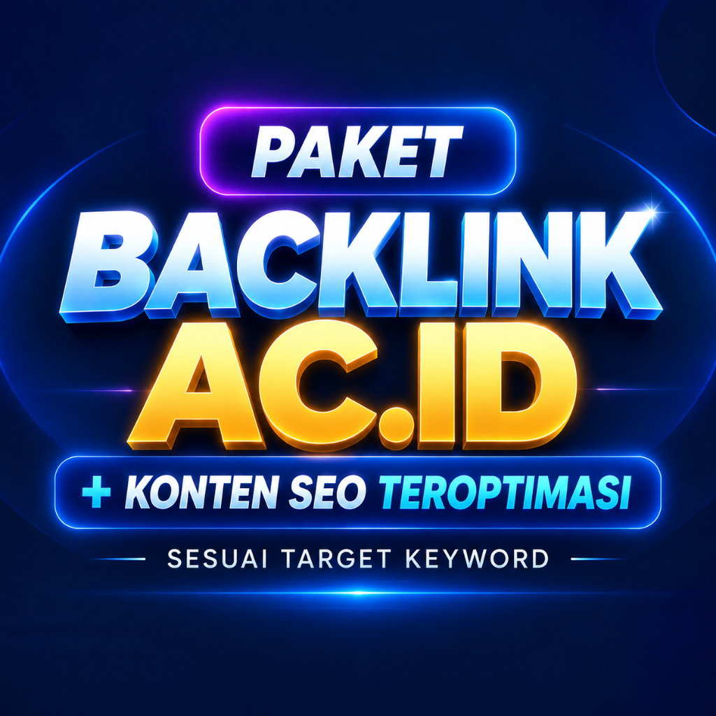 Paket Backlink AC.ID + Konten SEO Teroptimasi Sesuai Target Keyword
