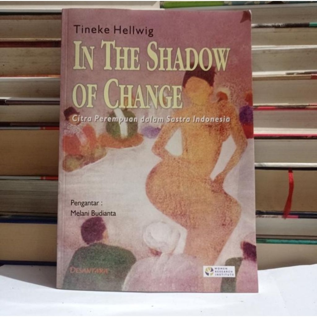 ​ IN THE SHADOW OF CHANGE ; CITRA PEREMPUAN DALAM SASTRA INDONESIA