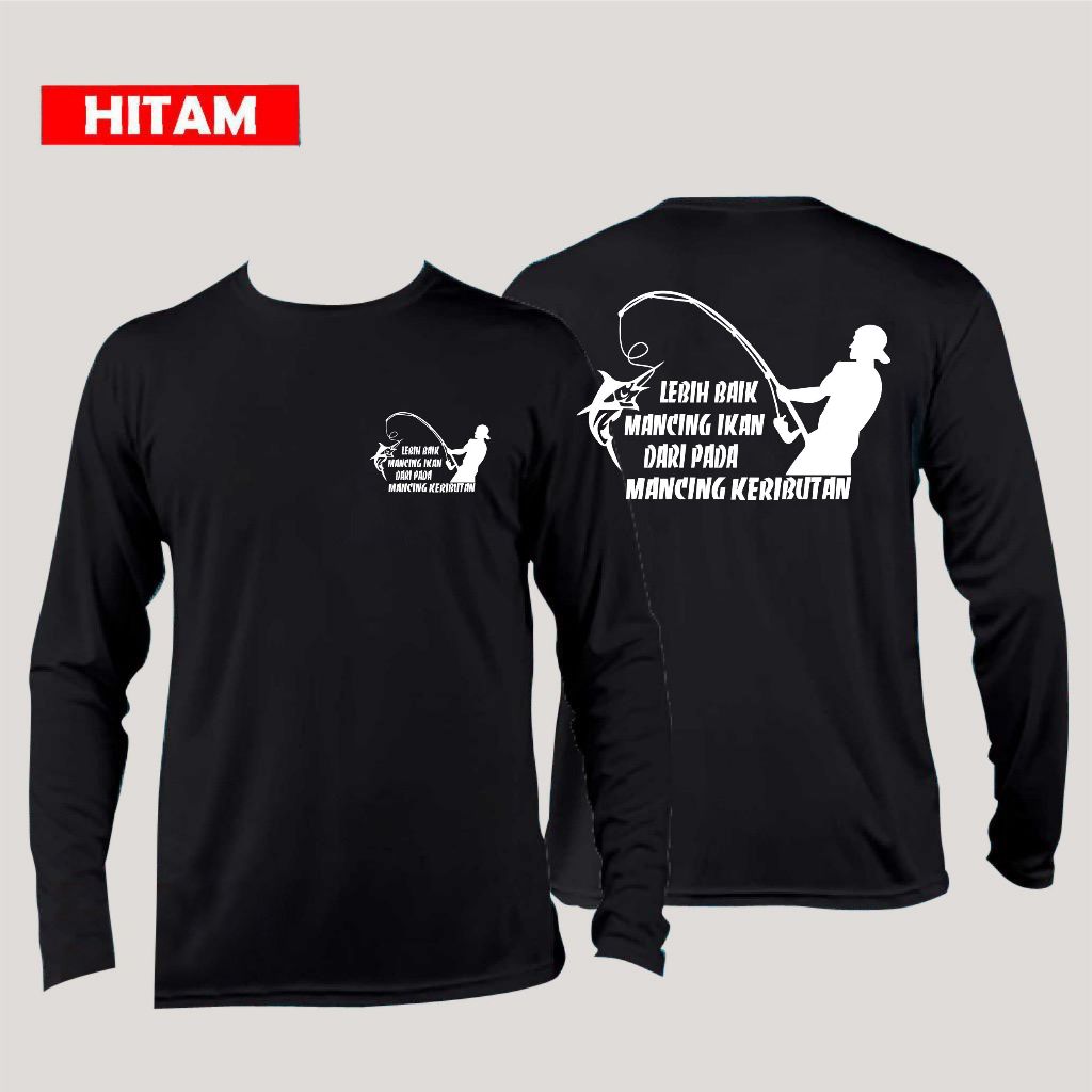 kaos mancing 719/ kaos lebih baik mancing / LENGAN PENDEK / LENGAN PANJANG / KAOS TULISAN / KAOS KAT