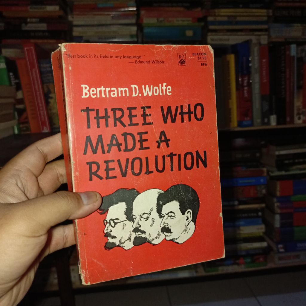 Three Who Made A Revolution (Vladimir Lenin, Leon Trotsky, dan Joseph Stalin) by Betram D. Wolfe