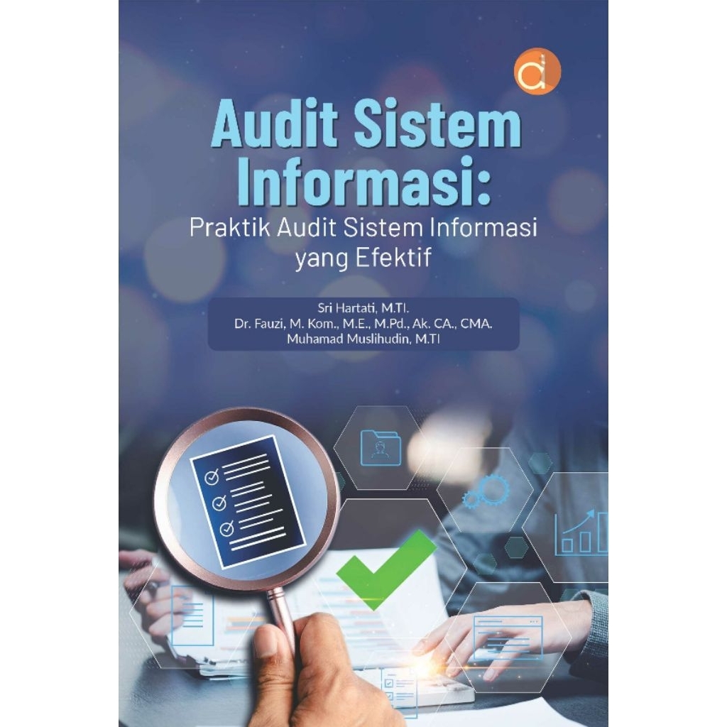 Buku Audit Sistem Informasi: Praktik Audit Sistem Informasi yang Efektif

