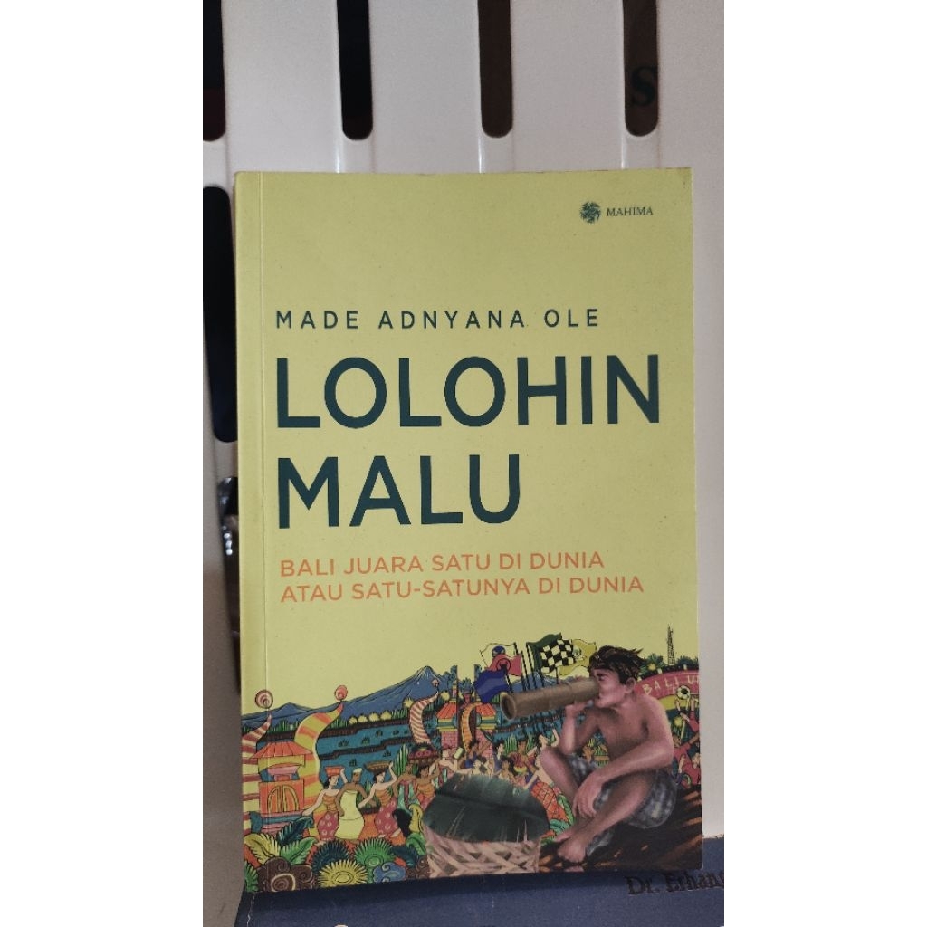 buku (bekas)  lolohin malu "bali juara satu didunia atau satu satunya di dunia" - made adnyana