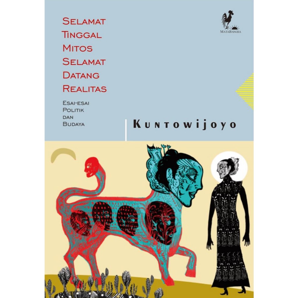 Selamat Tinggal Mitos Selamat Datang Realitas - Kuntowijoyo