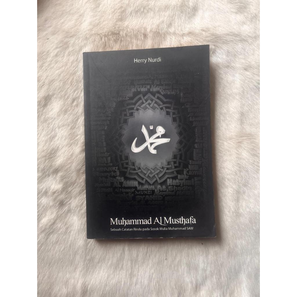 Buku Muhammad Al Musthafa  Sebuah Catatan Rindu Pada Sosok Mulia Muhhammad SAW Karya Herry Nurdi