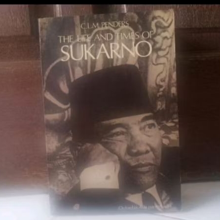 The Life And Times of Sukarno - C.L.M Penders