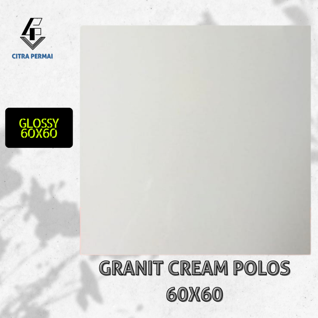 GRANIT CREAM POLOS 60X60 GLOSSY / GRANIT LANTAI / GRANIT DINDING / GRANIT RUMAH / GRANIT POLOS