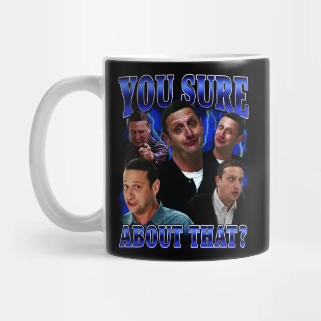 You sure about that 90's bootleg design Tim Robinson Mug