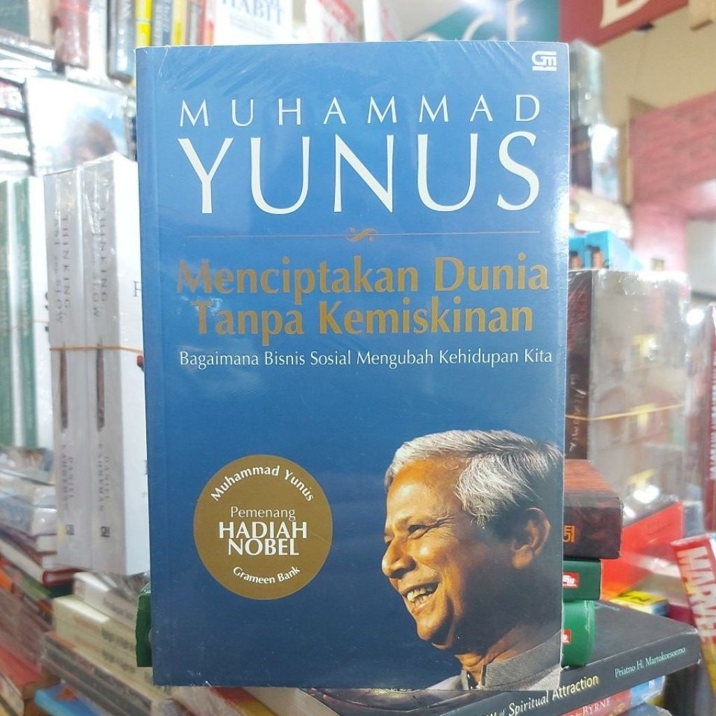 Buku MUHAMMAD YUNUS Menciptakan Dunia Tanpa Kemiskinan Bagaimana Bisnis Sosial Mengubah Kehidupan Ki
