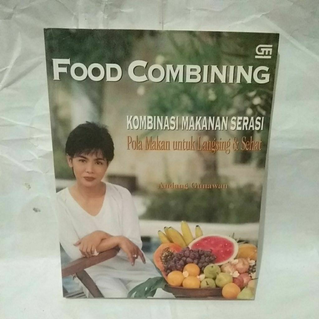 Food combining ; kombinasi makanan serasi, pola makan untuk langsing dan sehat