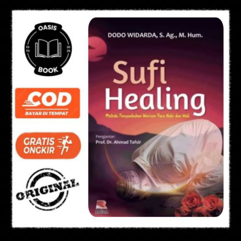 BUKU SUFI HEALING : METODE PENYEMBUHAN WARISAN PARA NABI DAN WALI - Dodo Wirarda, S.Ag.,M.Hum.