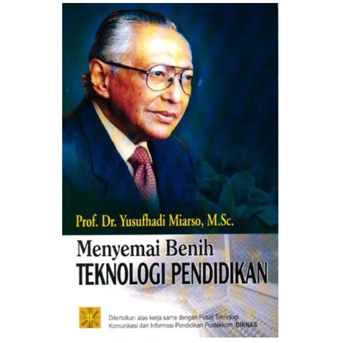Menyemai Benih Teknologi Pendidikan - Yusufhadi Miarso