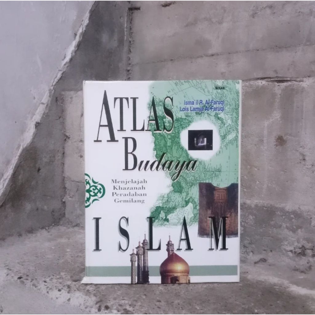 Atlas Budaya Islam by Isma'il R. Al-Faruqi | Lois Lamya Al-Faruqi