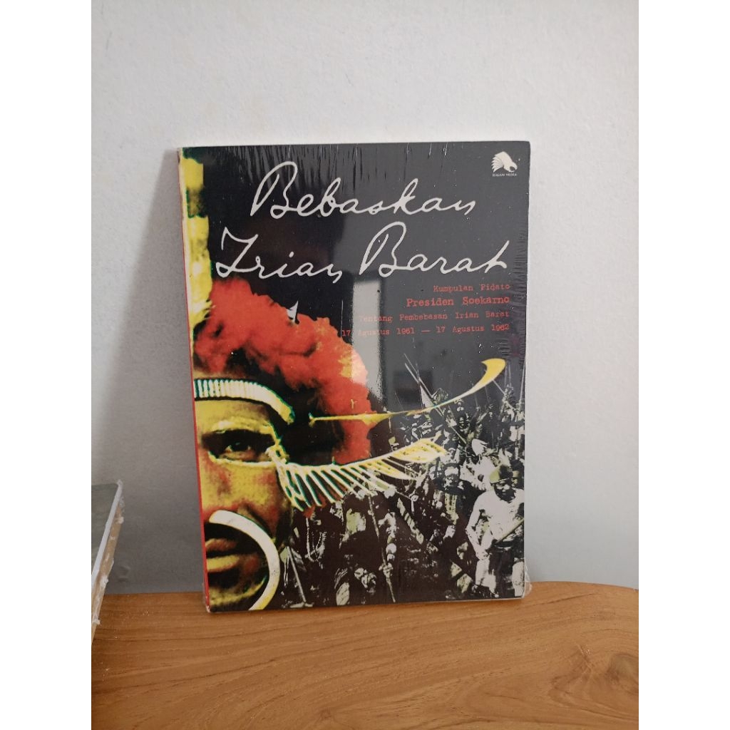 Buku Bebaskan Irian Barat Kumpulan Pidato Presiden Soekarno tentang pembebasan irian barat