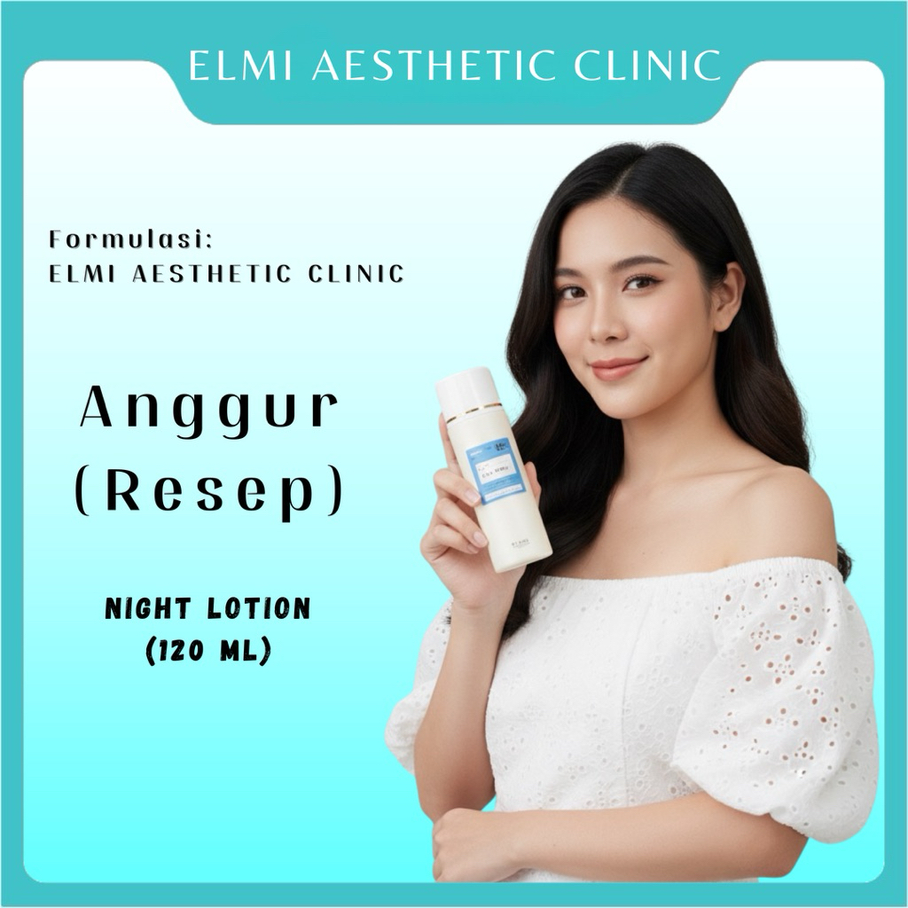LOTION ANGGUR BY ELMI AESTHETIC CLINIC | LOTION MALAM | LOTION ANGGUR APOTEK | LOTION APOTEK ANGGUN 