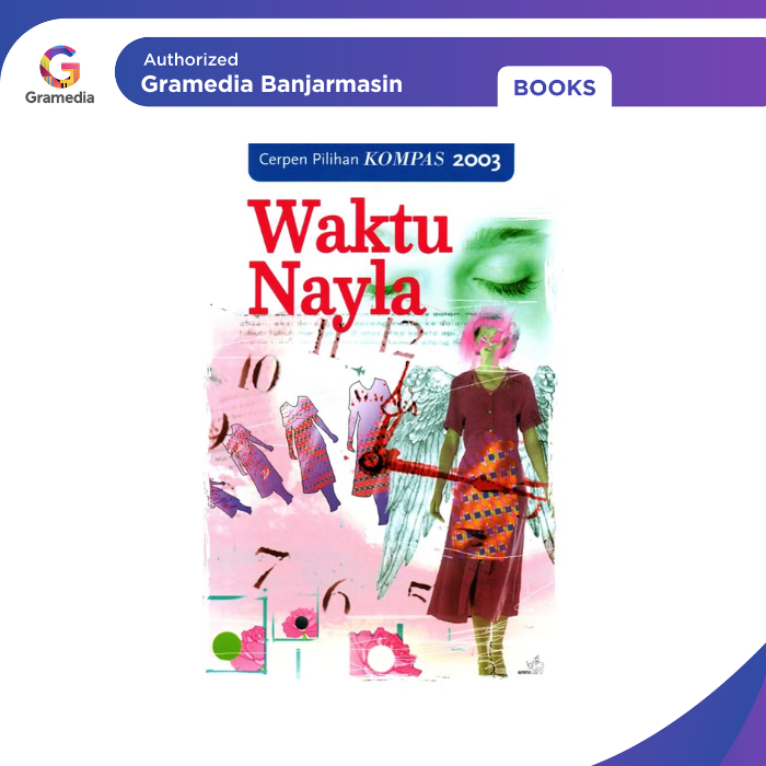 Gramedia Banjarmasin - Cerpen Pilihan Kompas 2003 : Waktu Nayla