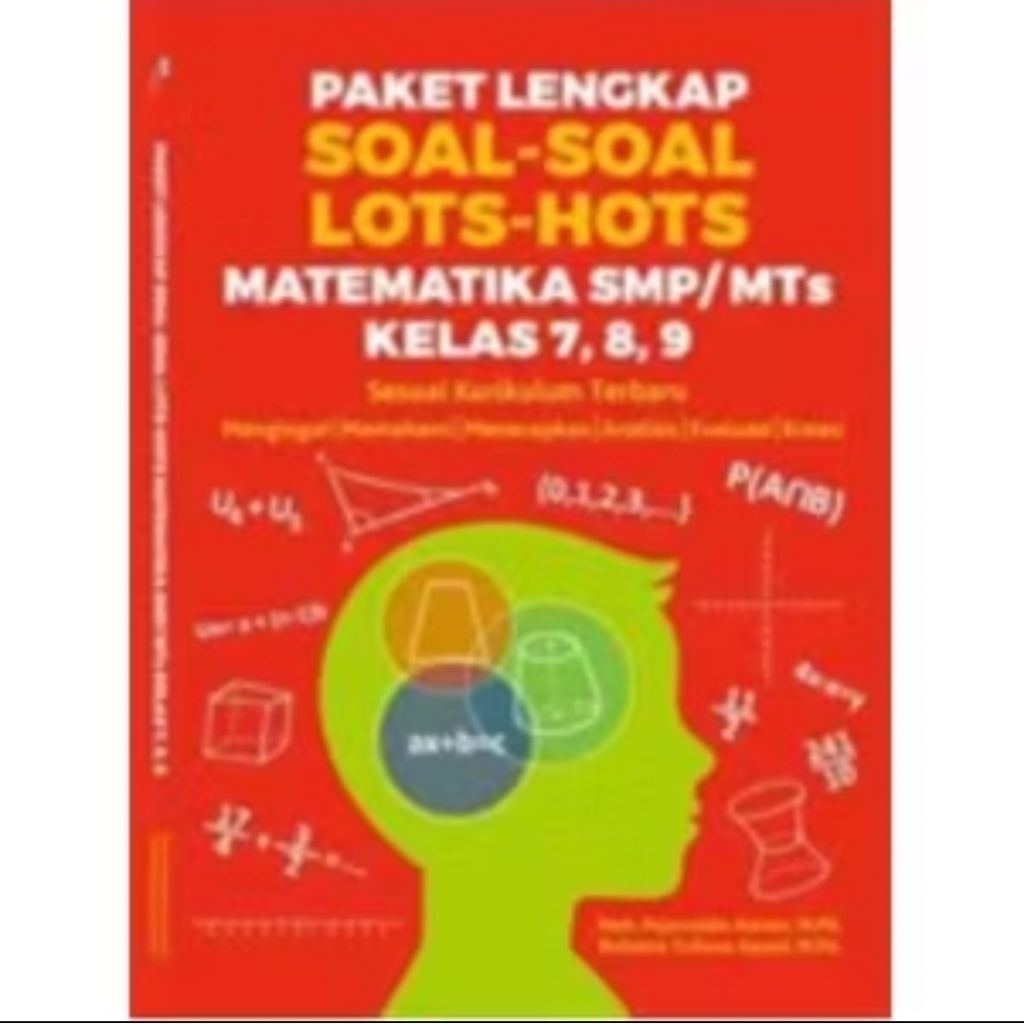 BUKU - PAKET LENGKAP SOAL-SOAL LOTS-HOTS MATEMATIKA SMP/MTs KELAS 7, 8, 9