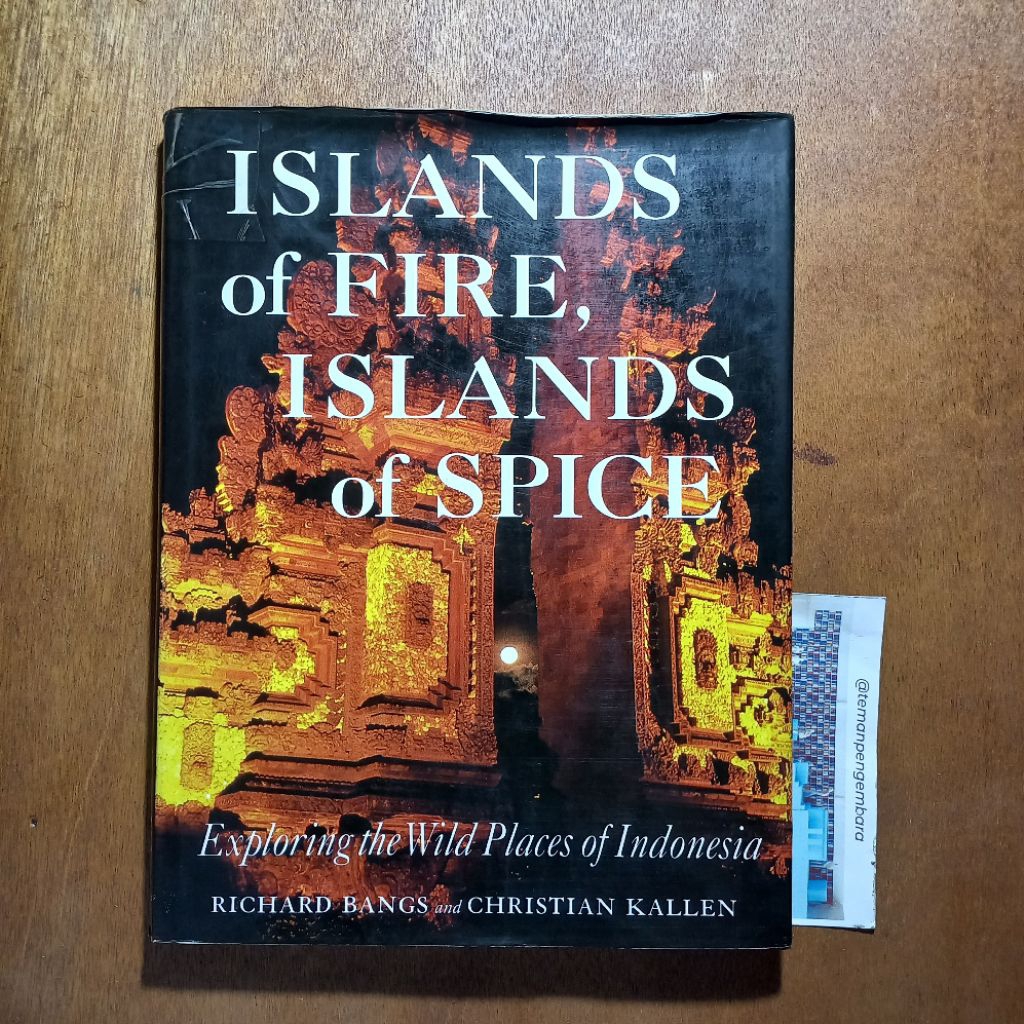 Buku Islands of Fire, Islands of Spice Exploring the Wild Places of IndonesiaRichard Bangs and Chris