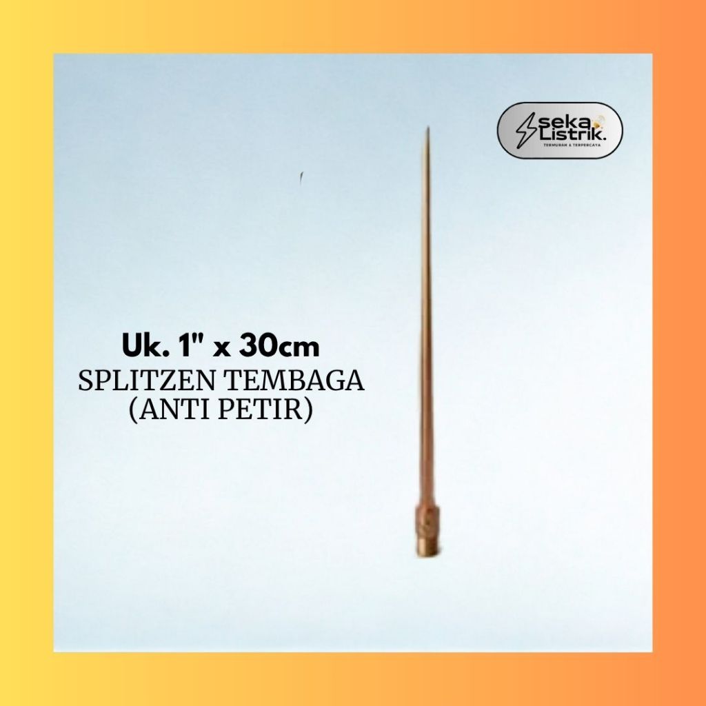 Splitzen Tembaga / Penangkal Anti Petir Split 1” inch x 30 cm tembaga asli
