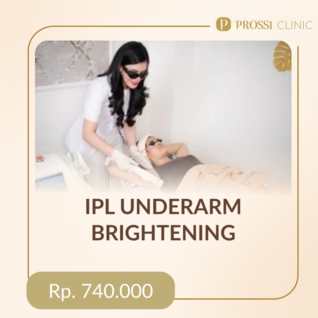 IPL Underarm Brightening – Treatment Ketiak Cerah & Halus PROSSI CLINIC
