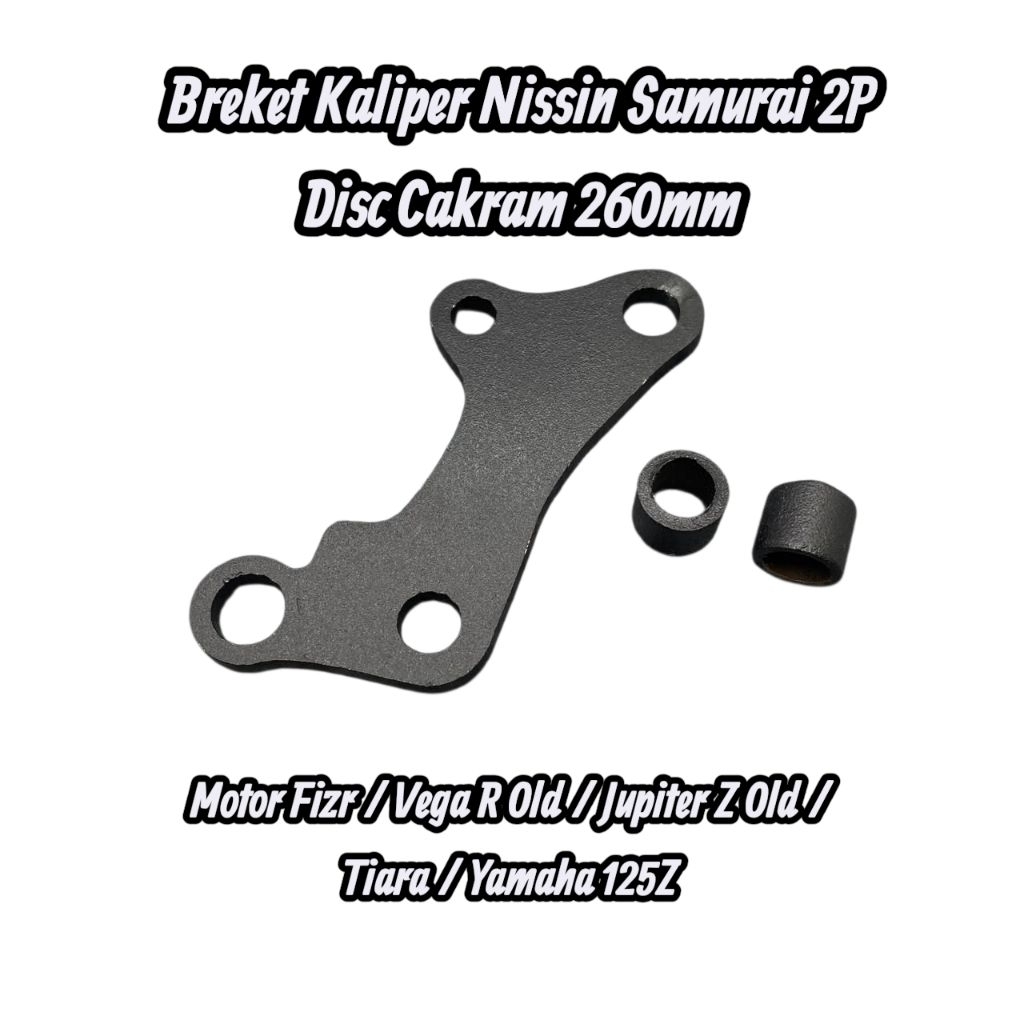 Breket Kaliper Nissin Samurai 2P Piringan Disc Cakram 260mm Fizr Vega R Jupiter Z Tiara Yamaha 125Z