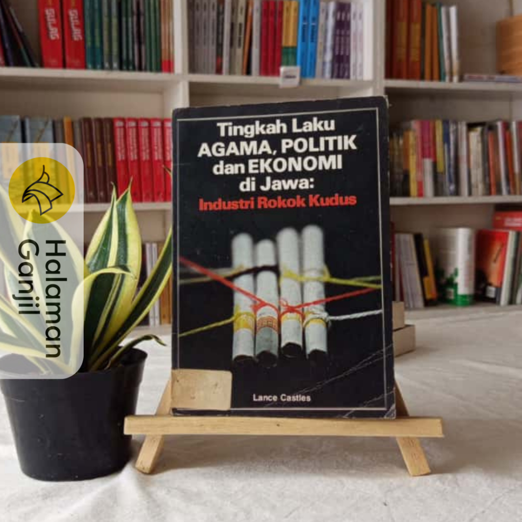 Tingkah Laku Agama, Politik, dan Ekonomi di Jawa : Industri Rokok Kudus - Lance Castles- Penerbit Si