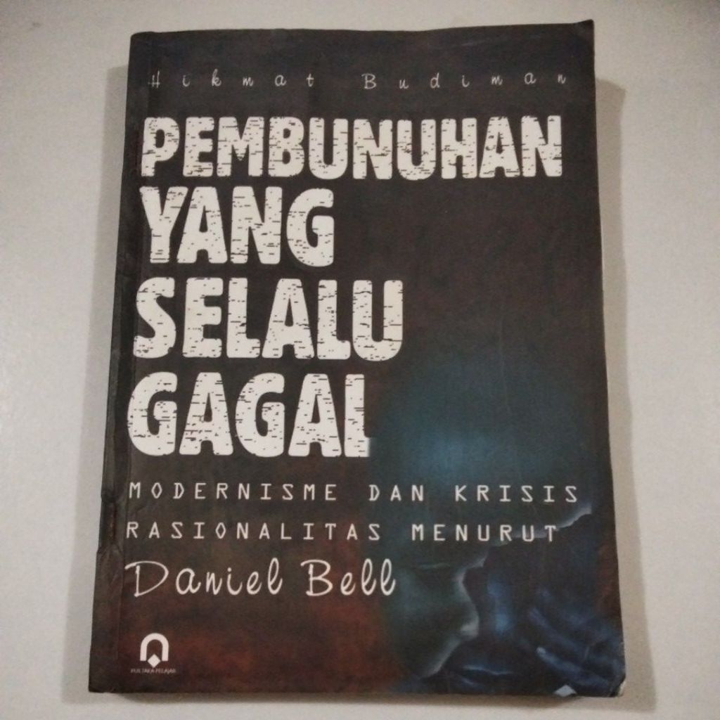 Pembunuhan yang Selalu Gagal #Modernisme dan Krisis Rasionalitas Menurut Daniel Bell ( ORI )