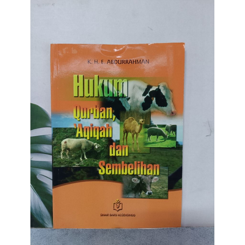 Hukum Qurban, Aqiqah dan Sembelihan" yang ditulis oleh K. H. E. Abdurrahman.