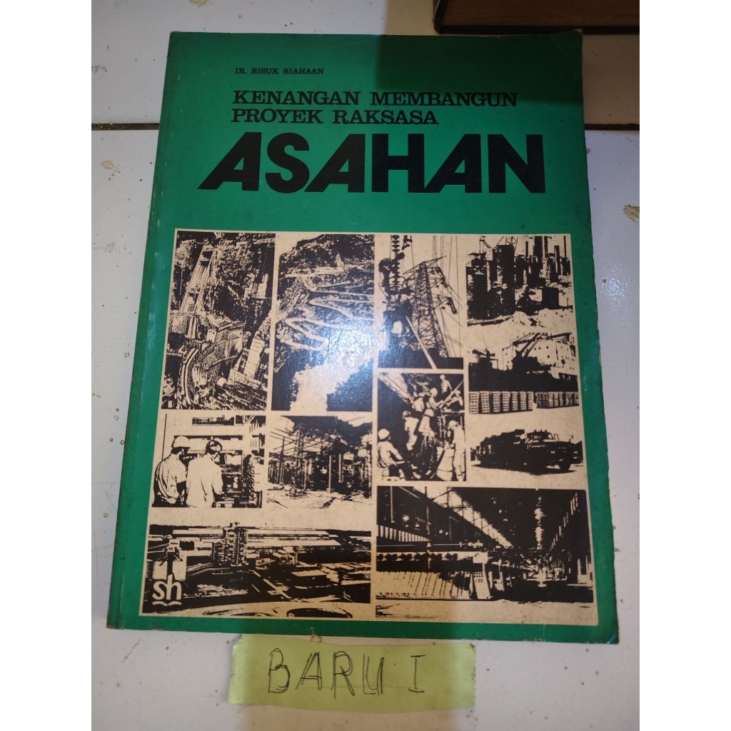 buku kenangan membangun proyek raksasa asahan by BISUK SIAHAAN