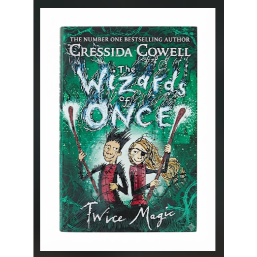 The Wizards of Once - Twice Magic - Cressida Cowell