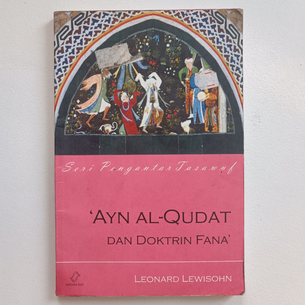 Seri Pengantar Tasawuf 'AYN AL-QUDAT DAN DOKTRIN FANA The Heritage of Sufism: Classical Persian Sufi