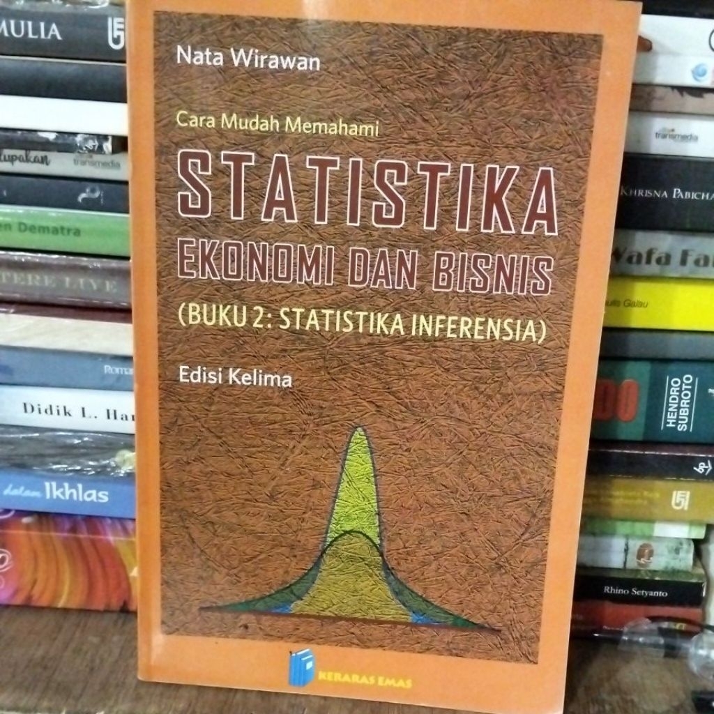 Cara mudah memahami STATISTIKA EKONOMI DAN BISNIS Buku 2( Statistika Inferensia) edisi 5- Nata Wiraw