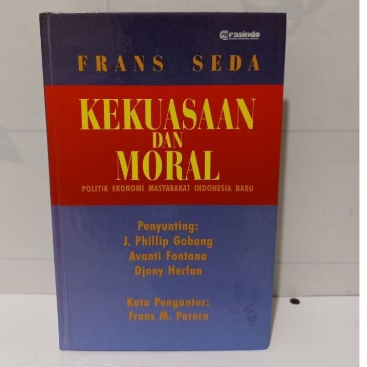 Buku Kekuasaan dan Moral Politik Ekonomi Masyarakat Indonesia Baru by Frans Seda
