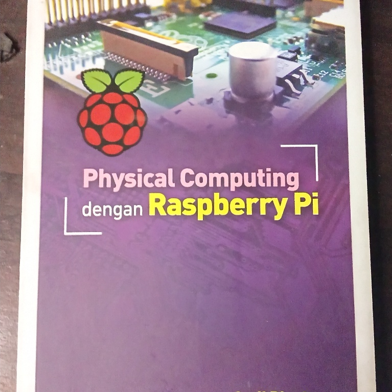 Buku Bekas terawat - Physical Computing dengan Raspberry Pi karya Andi Dinata diterbitkan pada tahun
