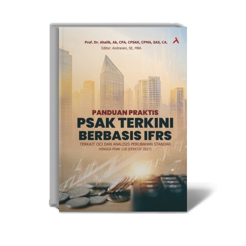 Panduan Praktis PSAK Terkini Berbasis IFRS: Terkait OCI dan Analisis Perubahan Standar Hingga PSAK 1