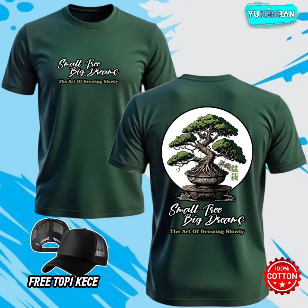KAOS BONSAI SMALL TREE BIG DREAMS THE ART OF GROWING SLOWLY DESIGN NEW BAHAN COTTON FREE TOPI
