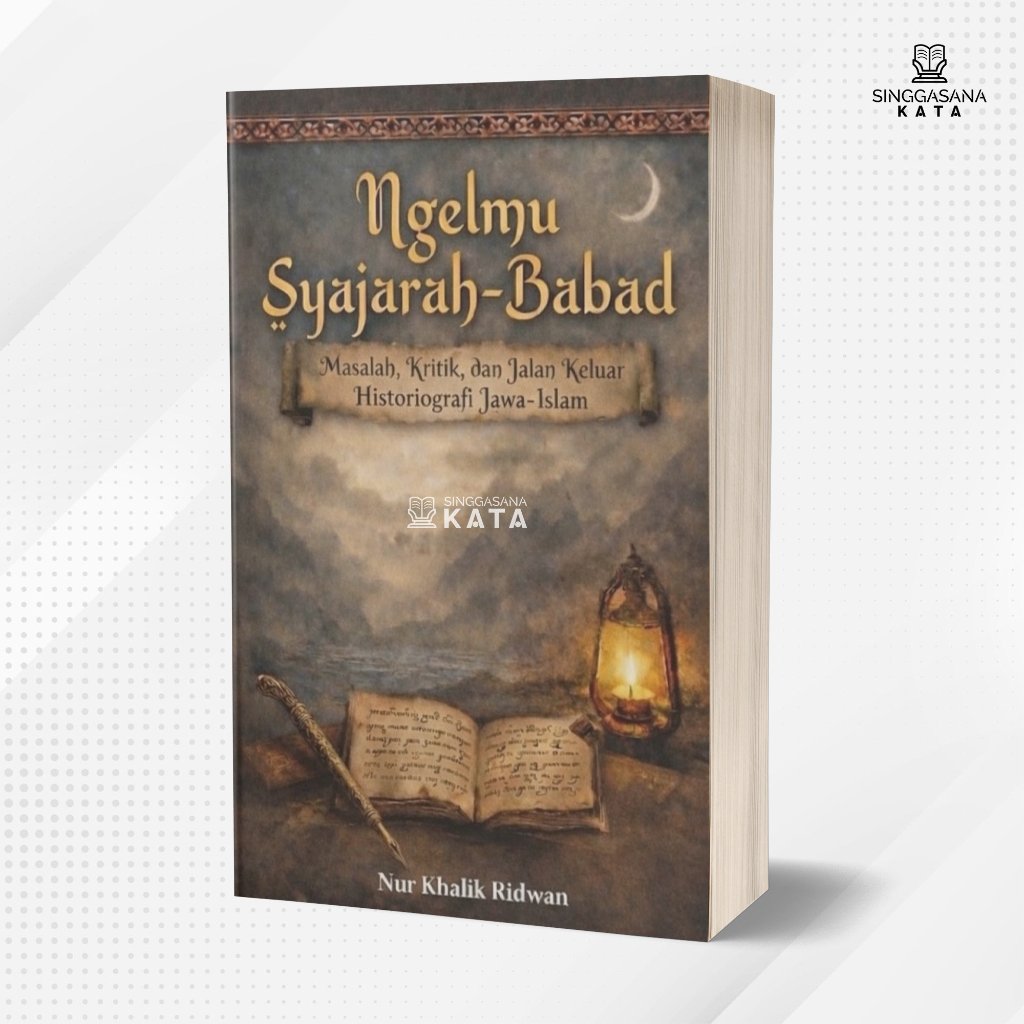 Buku Ngelmu Syajarah Babad : Masalah, Kritik,dan Jalan Keluar Historiografi Jawa-Islam - Nur Khalik 