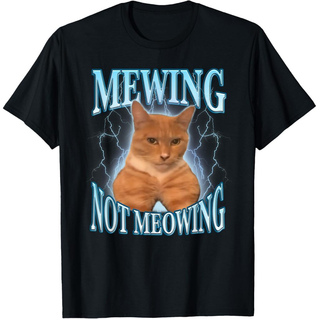 Mewing Not Meowing Funny Cat Meme T-Shirt