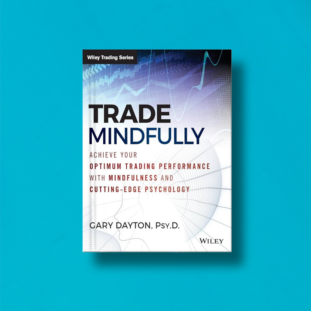 

(Eng) Trade Mindfully by Gary Dayton Psy D
