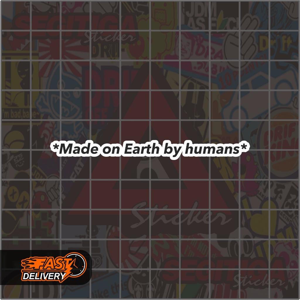

Sticker Made On Earth by humans Ukuran 10 x 1 Cm