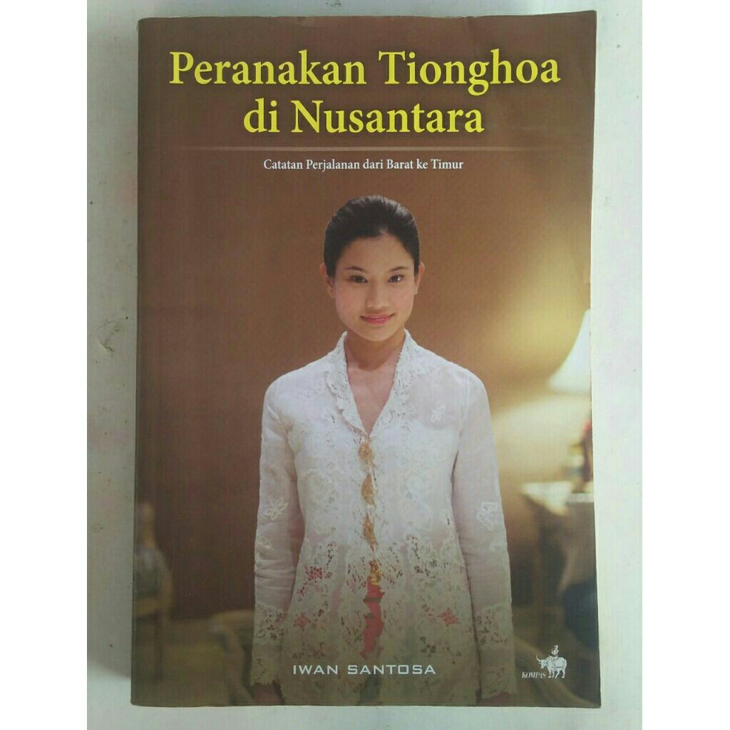 Peranakan Tionghoa Di Nusantara < Iwan Santosa < Kompas, 2012.(original, bekas)
