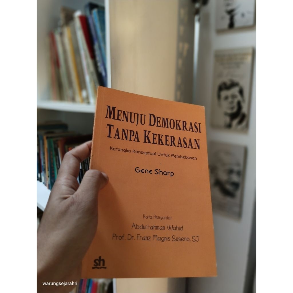 MENUJU DEMOKRASI TANPA KEKERASAN: Kerangka Konseptual Untuk Pembebasan - Gene Sharp