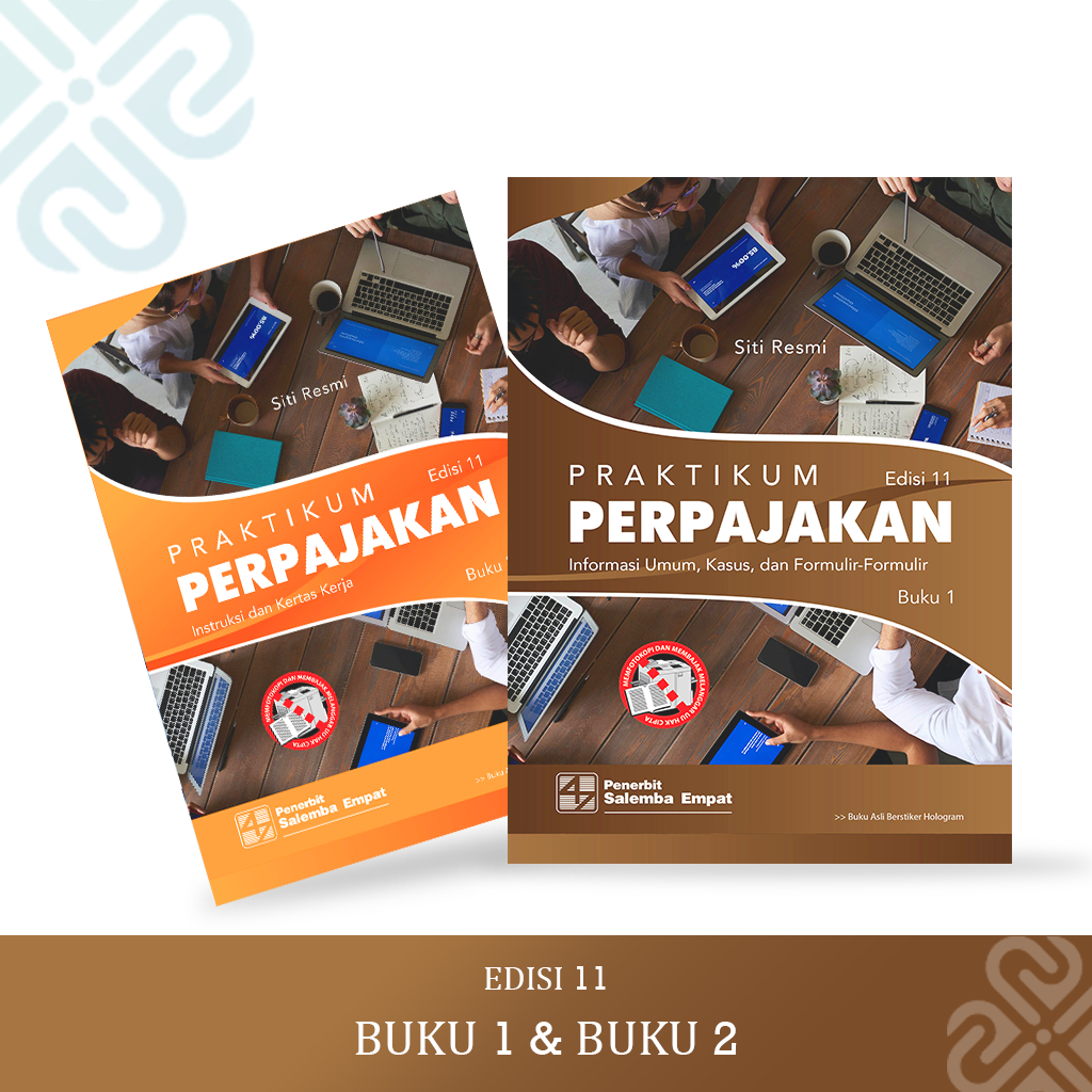 Praktikum Perpajakan Edisi ke-11 Buku 1 Kasus dan Buku 2 Kertas Kerja) - Siti Resmi - SLM