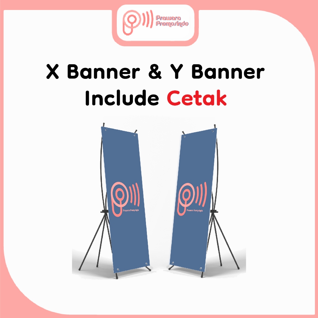 Cetak X Banner / Cetak Y Banner / X Banner / Y Banner / Tiang X Banner / Tiang Y Banner
